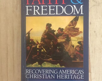 Faith and Freedom - Recovering America's Christian Heritage Benjamin Hart 1988 United States History Christianity