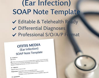 Otitis Media (Ear Infection) SOAP Note Template – Editable and Telehealth Ready