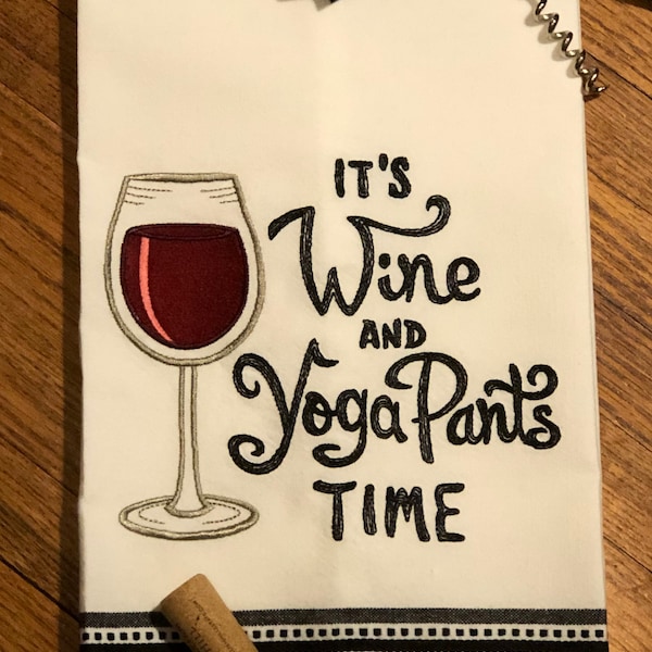 Wine and yoga pants machine embroidered kitchen dish towel