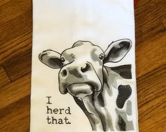 Cow “I Herd That” kitchen towel machine embroidered