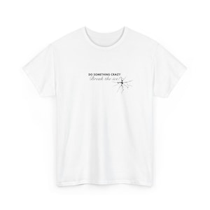 Unisex Tee: Do Something Crazy