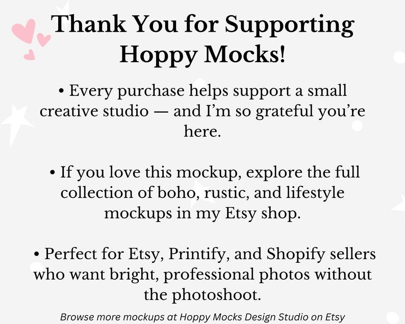 May include: A light gray background with the text "Thank You for Supporting Hoppy Mocks!" in black. The text also includes bullet points with additional information about the brand and its products. Pink hearts and white stars decorate the background.