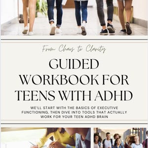 May include: Image features a workbook titled "GUIDED WORKBOOK FOR TEENS WITH ADHD." The text also includes "From Chaos to Clarity" and a description of the workbook's content. The image also shows a group of teens walking.