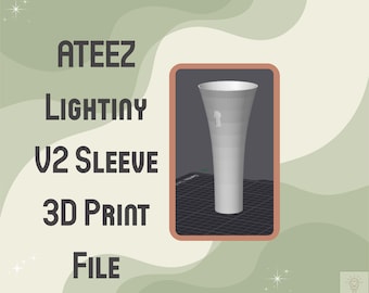 Lightiny V2 Ateez Lightstick Sleeve – Digital 3MF File | Instant Download | 3D Print File