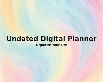 May include: An undated digital planner with a watercolor background in pastel colors of pink, yellow, blue, and green. The text "Undated Digital Planner" and "Organize Your Life" are in black.