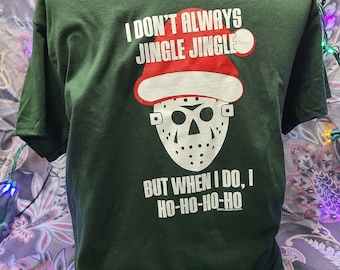 I Don't Always Jingle Jingle, But When I Do, I Ho-Ho-Ho-Ho