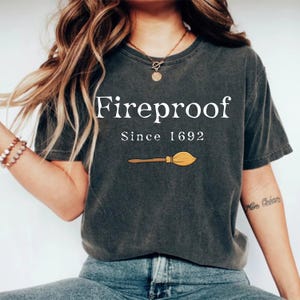 Fireproof Since 1692 Tshirt,Salem Witch Shirt,Witch Tshirt,Halloween Gift Tshirt,Salem 1692 Shirt,Salem Witch Trials 1692 H6