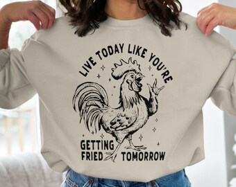 Live Today Like You're Getting Fried Tomorrow, Funny Chicken PNG, Farm Humor Shirt Design
