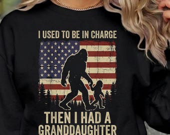 I Used To Be In Charge Granddaughter, Editable Bigfoot PNG, Patriotic Grandpa Shirt