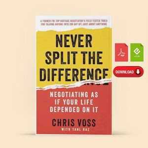 Never Split the Difference: Negotiating as if Your Life Depended on It