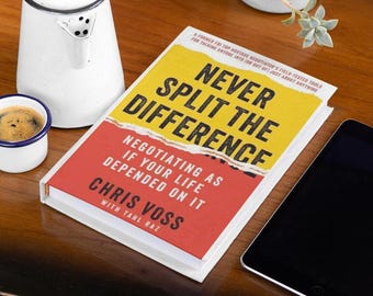 Never Split the Difference: Negotiating as if Your Life Depended on It