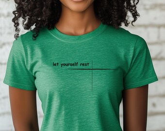 Let Yourself Rest  | Motivational Tees | Mental Health Tshirts | Positivity Tshirts | Minimalist Tee