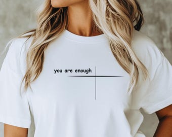 You Are Enough | Motivational Tees | Mental Health Tshirts | Positivity Tshirts | Minimalist Tee