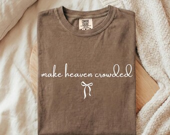 Make Heaven Crowded | Christian | Comfort Colors