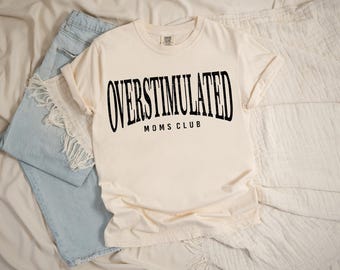Overstimulated Moms Club | Comfort Colors