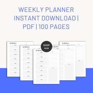 May include: A collection of white weekly planner pages with a simple layout, featuring sections for each day and a to-do list. The text "WEEKLY PLANNER INSTANT DOWNLOAD | PDF | 100 PAGES" is displayed in blue. A black circle with "SHOP NOW" is also visible.