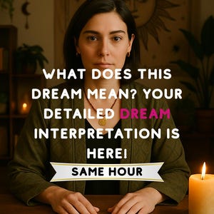 What Does My Dream Mean? Accurate and Personalized Dream Interpretation - Tarot Reading - Psychic Reading - Same Hour Reading