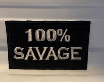 100% savage  Embroidered Iron  / sew On Patch