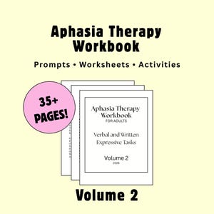 May include: A softcover Aphasia Therapy Workbook for adults, Volume 2, 2026, featuring verbal and written expressive tasks. The cover includes the text Aphasia Therapy Workbook, Prompts, Worksheets, Activities, and a pink circle stating 35+ PAGES!