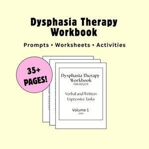 May include: A stack of workbooks titled "Dysphasia Therapy Workbook" for adults. The cover of the workbook reads "Verbal and Written Expressive Tasks, Volume 1, 2026." The image also includes the text "Prompts • Worksheets • Activities" and a pink circle with the text "35+ PAGES!"