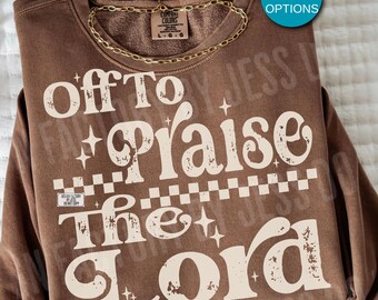 Off To Praise The Lord PNG, Christian Shirt Design, Retro Faith Typography, Religious Graphic, Trendy Church Sublimation Download, Jesus PNG