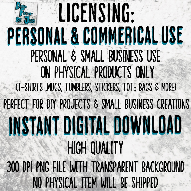 May include: Text-based graphic with the words "LICENSING: PERSONAL & COMMERCIAL USE" in black and teal. Additional text details personal and small business use, and mentions items like t-shirts, mugs, and stickers. It also states "INSTANT DIGITAL DOWNLOAD".