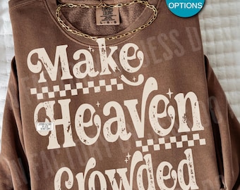 Make Heaven Crowded PNG, Christian Shirt Design, Retro Faith Typography, Religious Graphic, Trendy Church Sublimation Download, Jesus PNG