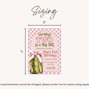 May include: A pink and white gingham-patterned birthday invitation that is 5 inches wide and 7 inches tall. The invitation reads "Turning TWO is a Big Dill" and includes party details and a pickle jar graphic.