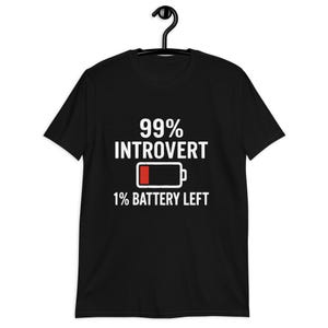 Introvert Humor Shirt - 99% Introvert 1 percent Battery Left Tee - Social Anxiety T-Shirt