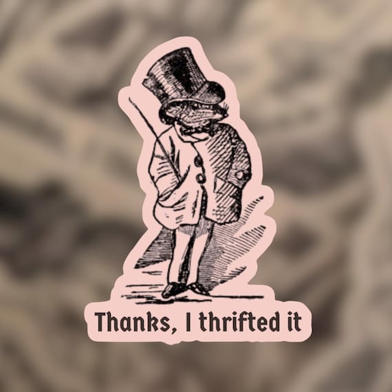 Thanks, I Thrifted It Sticker | Funny Thrifting Waterproof Vinyl Sticker for Laptop, Bottle
