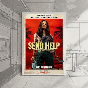 May include: A framed movie poster with a red background and the title "SEND HELP" in large, yellow letters. The poster features a woman with a serious expression, holding a knife and an ID card. Text includes "MEET LINDA LIDDLE... SHE'S FROM STRATEGY AND PLANNING" and "SHE'S THE BOSS NOW."