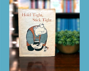 1966 1st Edition 'Hold Tight, Stick Tight' Children's Book, Illustrated Dustjacket