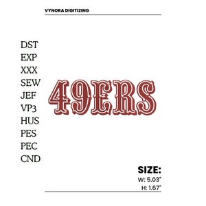 May include: A digital embroidery design featuring the text "49ERS" in a maroon and white decorative font. The design is 5.03 inches wide and 1.67 inches high. The image also includes file type abbreviations and the text "VYNORA DIGITIZING".