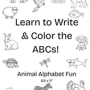 May include: Black and white illustration of various animals, including a rhino, parrot, frog, lion, sheep, fish, rabbit, monkey, turtle, dragonfly, shark, alligator, zebra, and turkey. The text reads "Learn to Write & Color the ABCs!" and "Animal Alphabet Fun". The paper measures 8.5 x 11 inches.