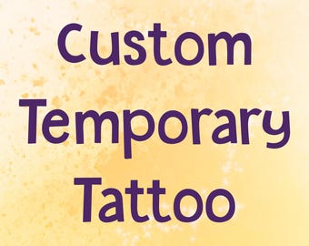 ONE Custom Temporary Tattoo Decal, Custom Text or Image, Create Your Own Temporary Body Art, Personalized Gift, Craft Supply, Party Favors