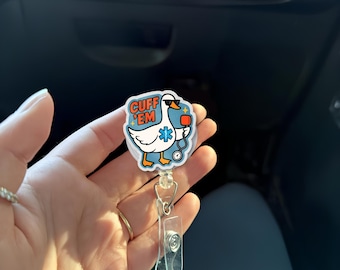Funny Goose Badge Reel, Cuff 'Em Nurse ID Holder