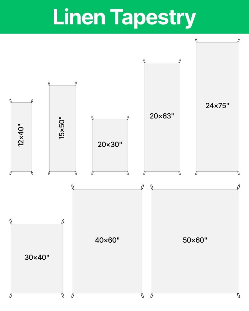 May include: A Linen Tapestry size chart displaying seven rectangular white fabric panels with small corner loops. The dimensions listed in inches are 12x40, 15x50, 20x30, 20x63, 24x75, 30x40, 40x60, and 50x60. The text Linen Tapestry appears at the top.