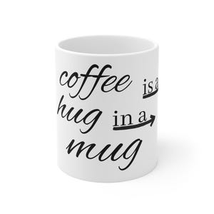 Coffee Hug Mug - Inspirational Drinkware, Perfect Gift for Coffee Lovers, Cozy Home Decor, Unique Birthday Present, Tea Time Essential