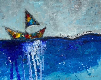 You Are Not Alone Sailboat; Original Abstract; 8" x 10 x 1.5"  Wrapped Canvas