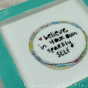 Believe in Your Own Sparkly Self; 10&quot; x 10&quot; x .75; Mounted Print on Cradled Wood