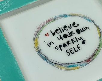 Believe in Your Own Sparkly Self; 10" x 10" x .75; Mounted Print on Cradled Wood