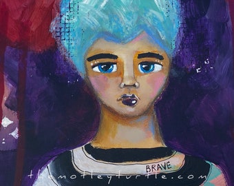 I Am Brave; Blue Hair. Don't Care.; 8" x 8", Mixed Media on Artist Panel;