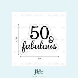 May include: A black and white graphic with the text "50 & fabulous." The design is approximately 9 cm wide and 7.2 cm tall. The words are in a stylish font, perfect for a birthday celebration.