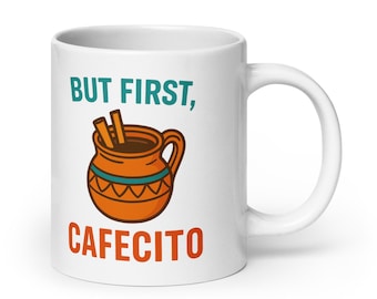 But First, Cafecito (Cafe de Olla) – Bilingual Mug for Coffee Lovers  - White glossy mug