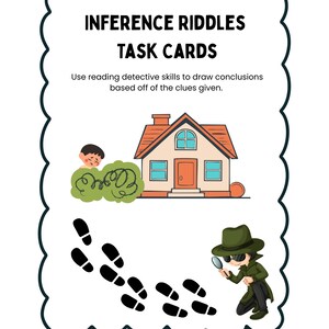 May include: A task card with the text "INFERENCE RIDDLES TASK CARDS". The card features illustrations of a house, footprints, and a detective with a magnifying glass. The text encourages the use of reading detective skills.