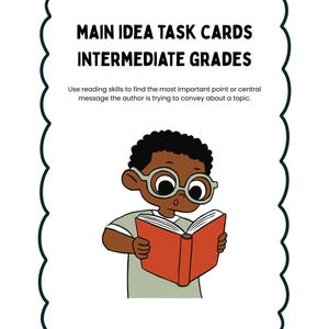 May include: A Main Idea Task Cards image for intermediate grades. The image features a cartoon illustration of a child wearing glasses and reading a book. The text reads: Use reading skills to find the most important point or central message the author is trying to convey about a topic.