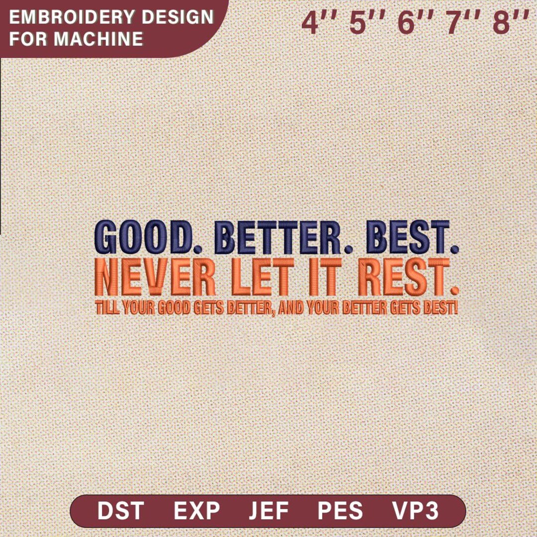 Good Better Best Never Let It Rest Embroidery Machine File ...