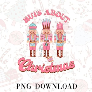 May include: A graphic design featuring three pink and blue nutcracker figures with drums, set against a white background with Christmas-themed illustrations. The text "NUTS ABOUT" arches above the figures, with "Christmas" below, and "PNG DOWNLOAD" at the bottom.