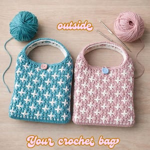 May include: Two crochet bags, one blue and one pink, with white star patterns. Each bag has a handle and a button closure. The text "outside" and "Your crochet bag" are displayed in the image. Teal and pink yarn balls are also present.