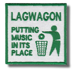 May include: Embroidered patch with a green border and white background. The text "LAGWAGON PUTTING MUSIC IN ITS PLACE" is stitched in green. A green figure throws a disc into a green trash can.